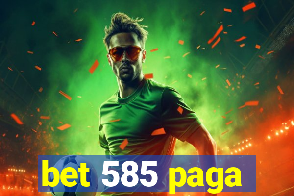 bet 585 paga